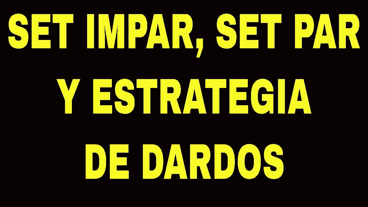 SET IMPAR, SET PAR Y ESTRATEGIA DE DARDOS