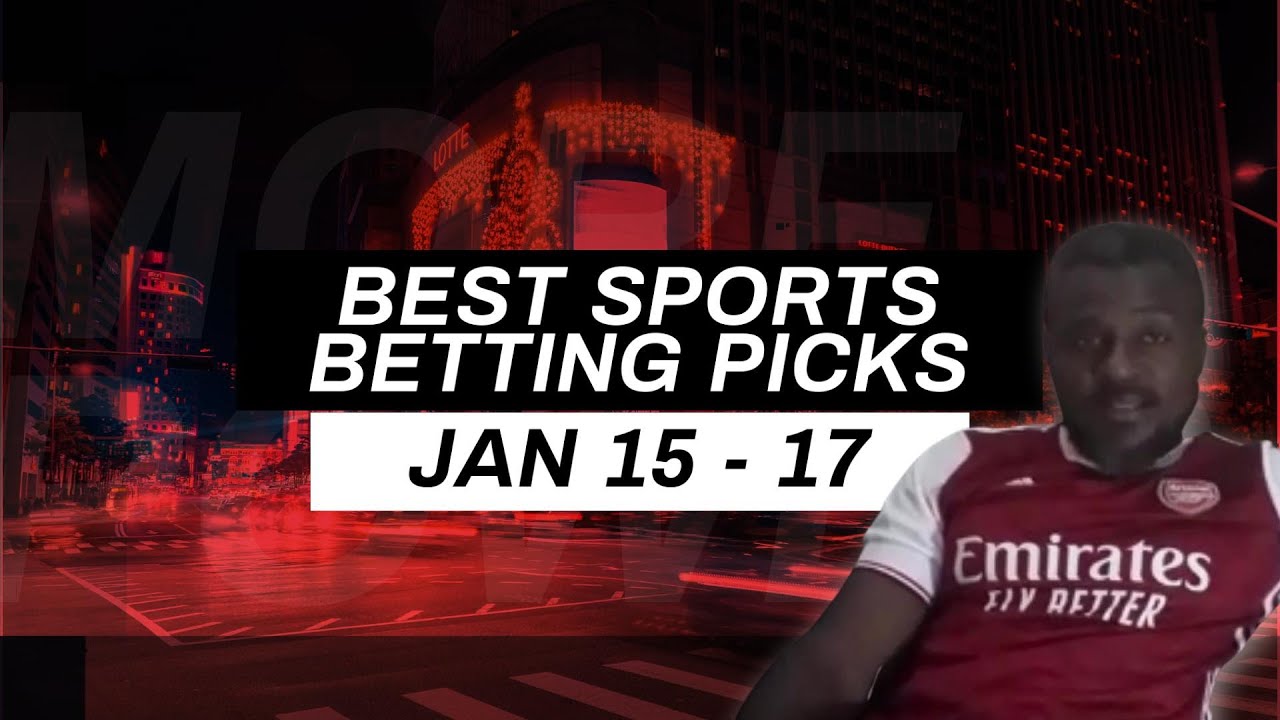 BEST SPORTS BETTING PICKS JAN 15 - 17