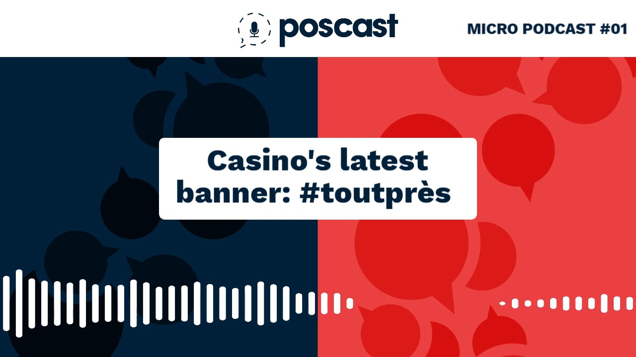 Micro POScast #01 - Casino's latest banner: toutprès