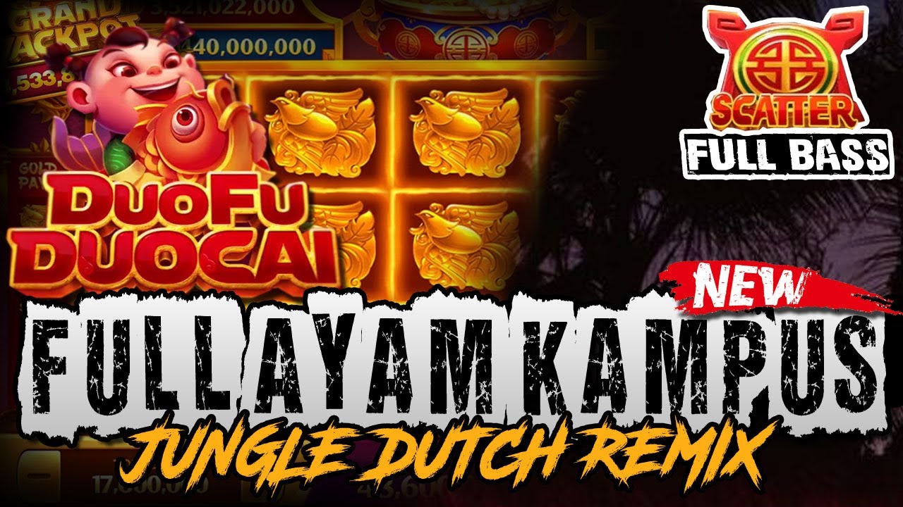 DJ DUO FU DUO CAI !! JACKPOT SCATTER AYAM ( JUNGLE DUTCH FULL BASS 2021 ) HIGGS DOMINO