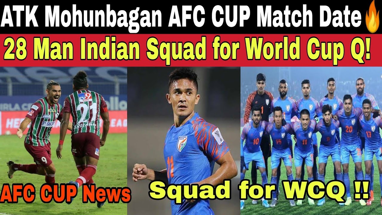ATK Mohunbagan Confirm AFC Cup Match Date? Indian Football Team 28 Man Squad for WCQ Match ! GOAWIN