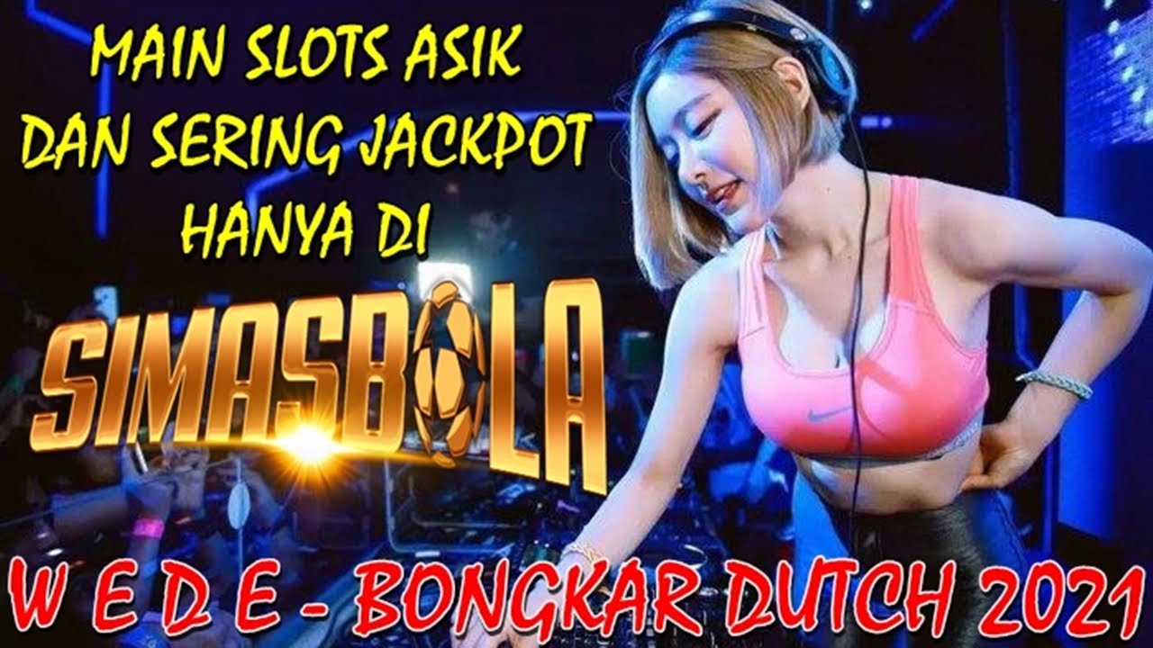 W E D E - BONGKAR DUTCH 2021 ( SIMASBOLA ) - JACKPOT SLOT