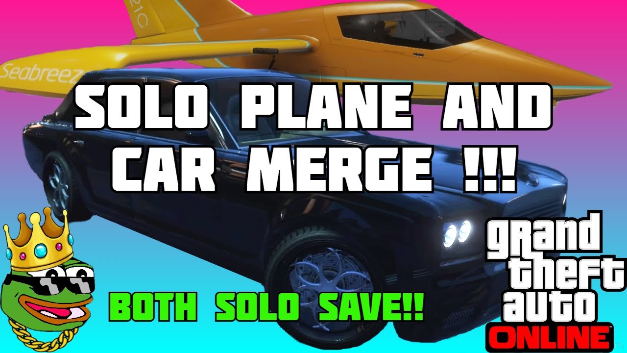 GTA 5 ONLINE | SOLO CAR & PLANE MERGE WITH SOLO SAVE !!! [PATCHED]
