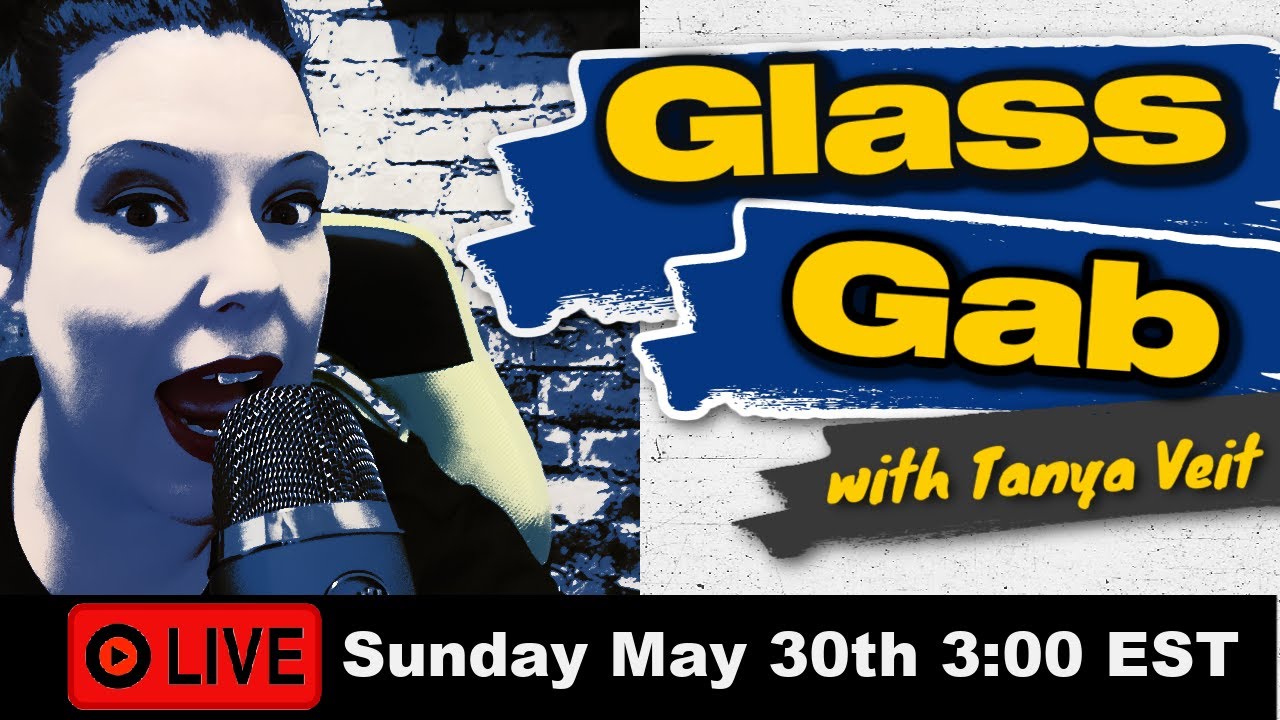 Glass Gab LIVE w/ Tanya Veit - EPISODE 1: Moving Forward