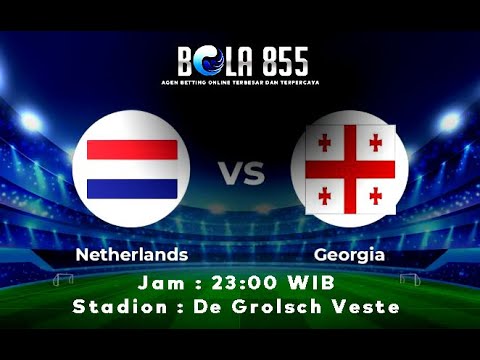 Prediksi Skor Netherlands vs Georgia 06 Juni 2021_Mix Parlay  || Bola855
