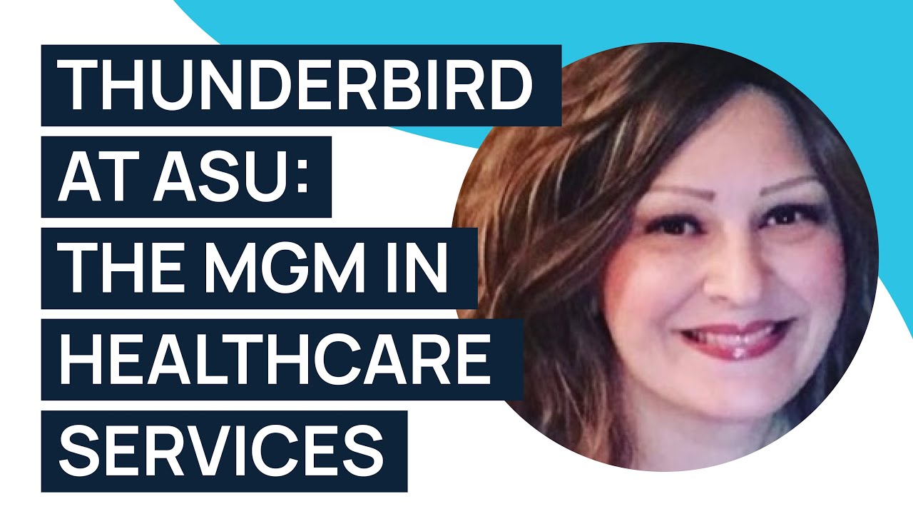 [Webinar] Thunderbird at ASU: The MGM in Healthcare Services — A New Kind of Healthcare Master's
