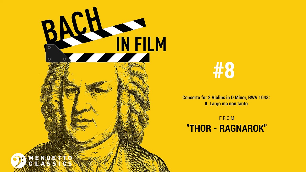 Bach in Film: Concerto for 2 Violins in D Minor, BWV 1043: II. Largo ma non tanto [Thor - Ragnarok]