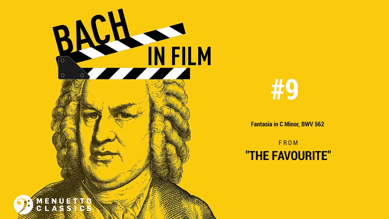 Bach in Film: Fantasia in C Minor, BWV 562  [The Favourite]