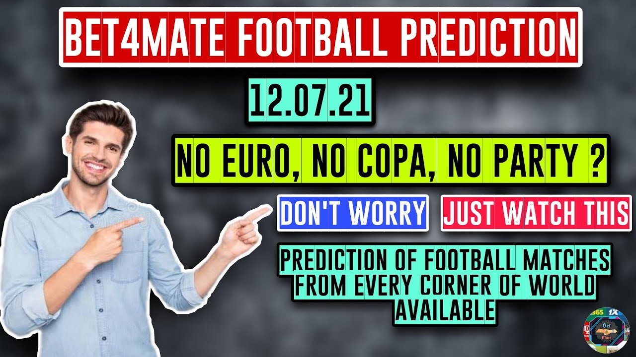Bet4Mate | Football Predictions Today 12/07/21 | Betting tips today |  #Soccer_betting #Betting_Tips