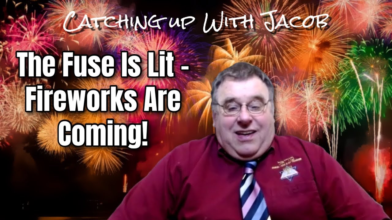 Catching up with Jacob - The Fuse Is Lit & Fireworks Are Coming! episode 32