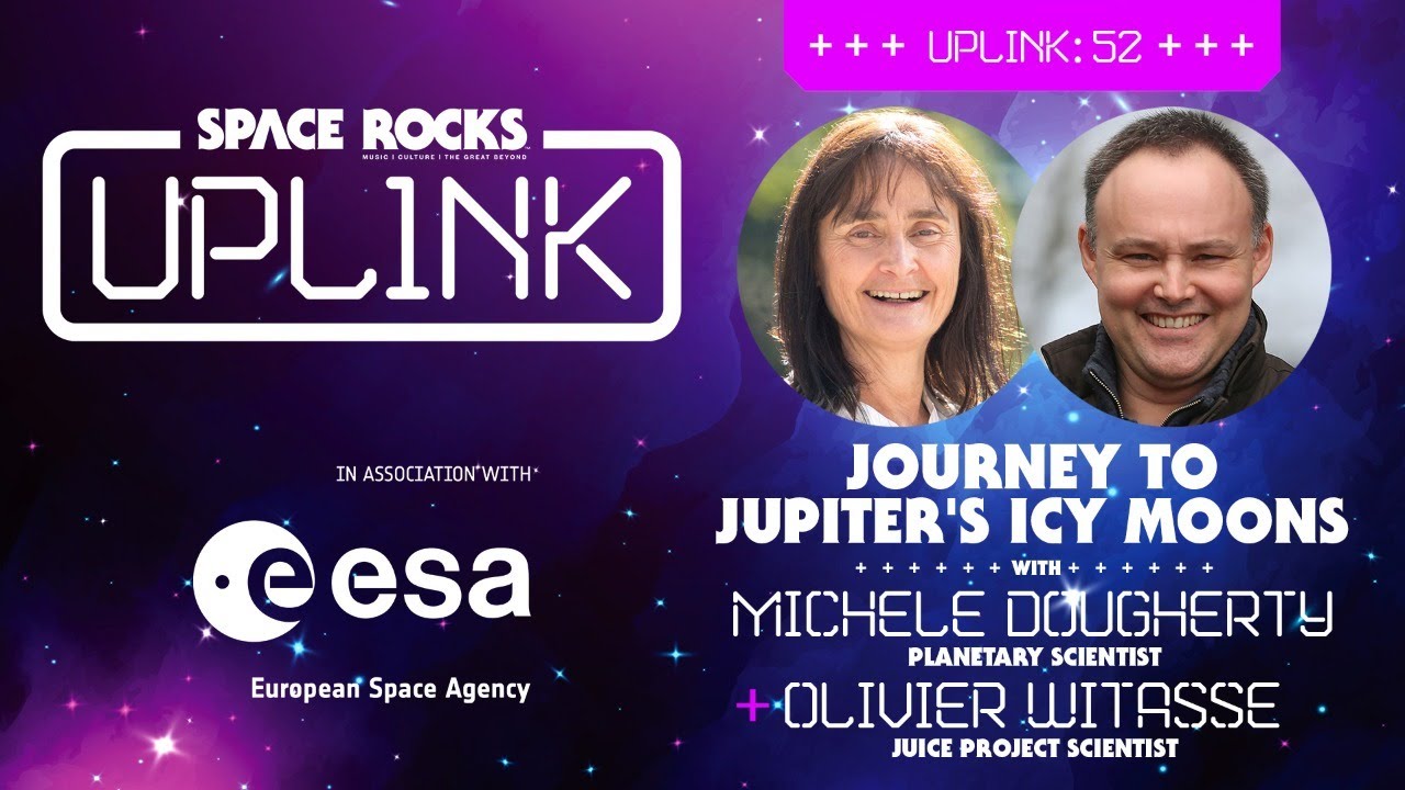 Uplink 52: From The Earth to Jupiter’s Moons with Michele Dougherty and Olivier Witasse