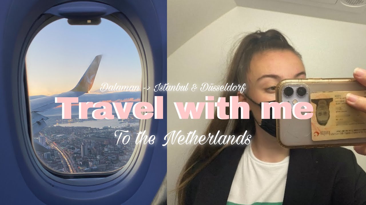 Travel with me |During Covid-19 ,  Dalaman, Istanbul, Düsseldorf, The Netherlands