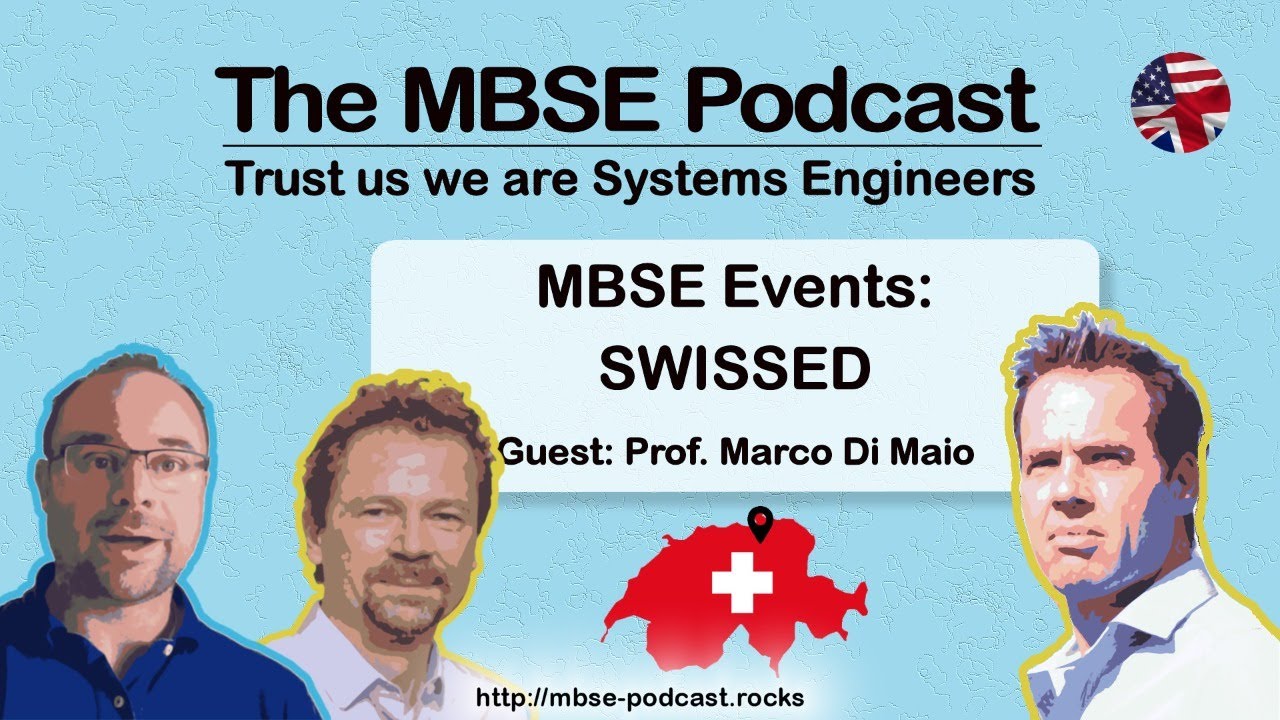 [Episode 14] The MBSE Podcast: MBSE Events - SWISSED (Guest: Prof. Marco Di Maio)