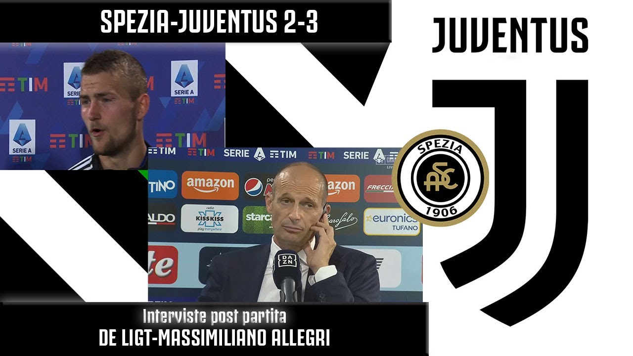 SPEZIA JUVENTUS 2-3 : INTERVISTE DI DE LIGT E MASSIMILIANO ALLEGRI
