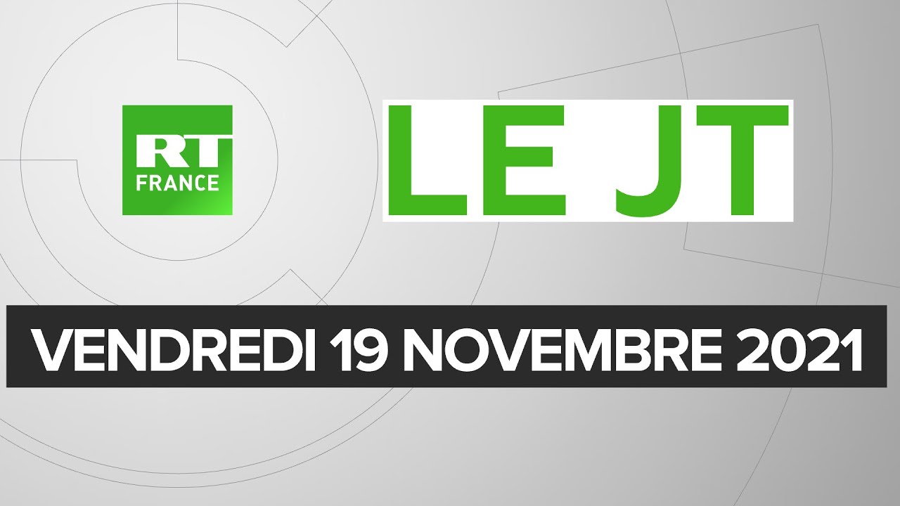 Le JT de RT France - Vendredi 19 novembre 2021