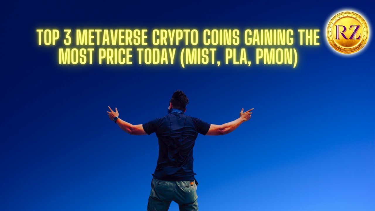 Top 3 Metaverse Crypto Coins Gaining The Most Price Today (MIST, PLA, PMON)