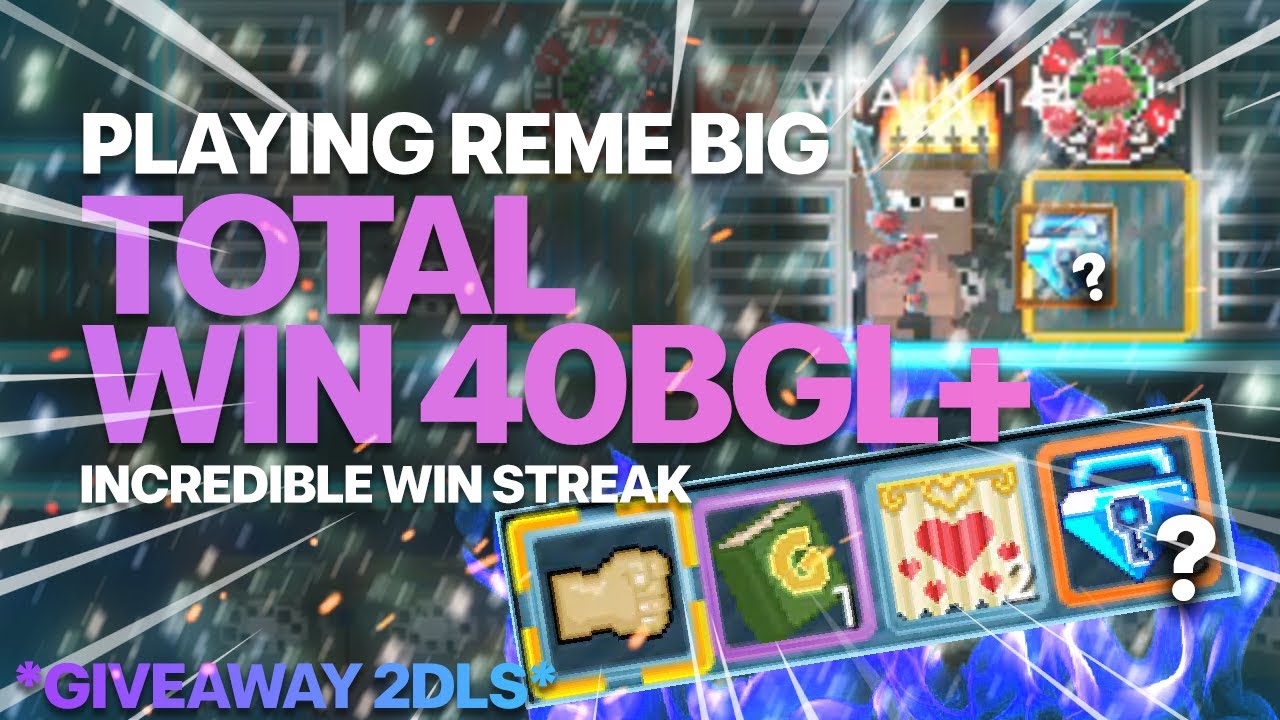 PLAYING REME BIG TOTAL WIN 40BGL++ EPIC LUCK | Growtopia Casino