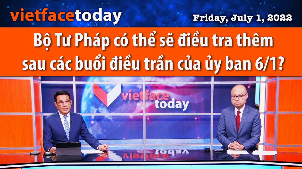 VF Today | Bộ Tư Pháp có thể sẽ điều tra thêmsau các buổi điều trần của ủy ban 6/1? | 7/1/22