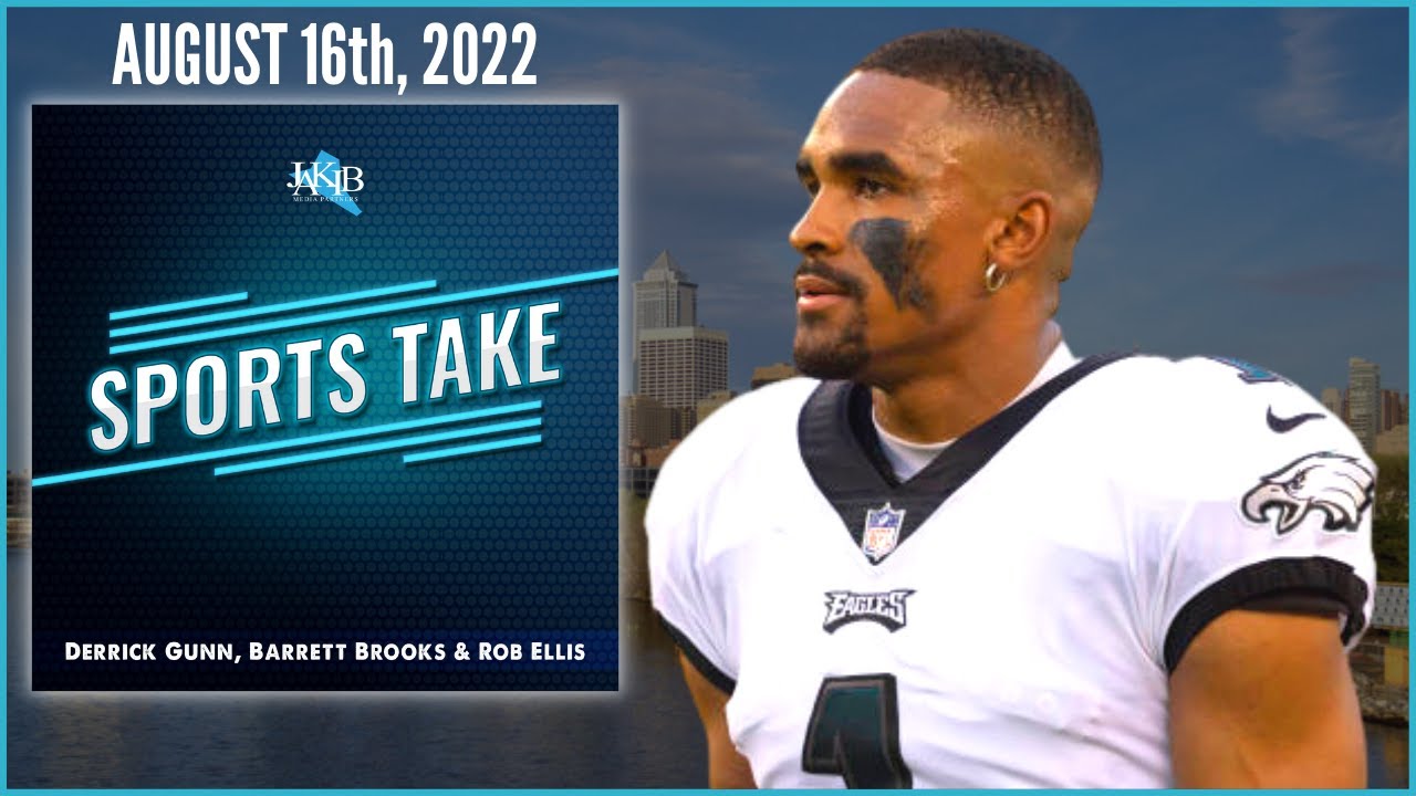 Sports Take with Derrick Gunn, Barrett Brooks & Rob Ellis | Tuesday August 16th, 2022