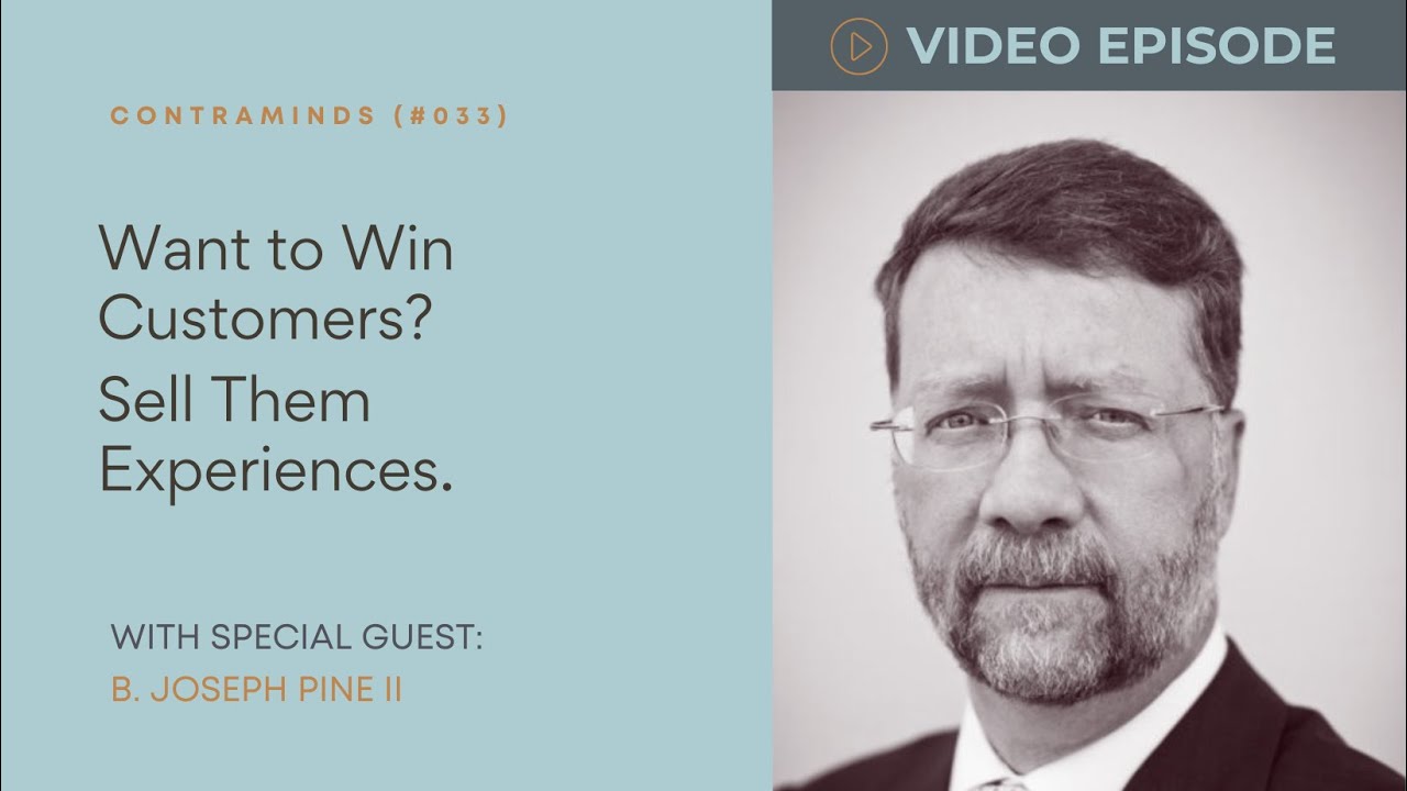 B. Joseph Pine II | Want to Win Customers? Sell Them Experiences. (#033)