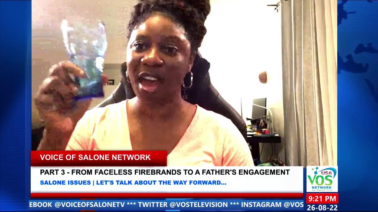 SALONE ISSUES | PART 3 - FROM FACELESS FIREBRANDS TO A FATHER'S ENGAGEMENT