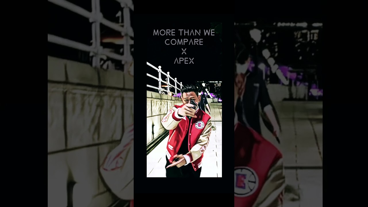 More Than We Compare x Apex(Firmix Mashup)