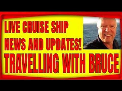 LIVE CRUISE SHIP AND TRAVEL NEWS ON TRAVELLING WITH BRUCE AT 8PM ET