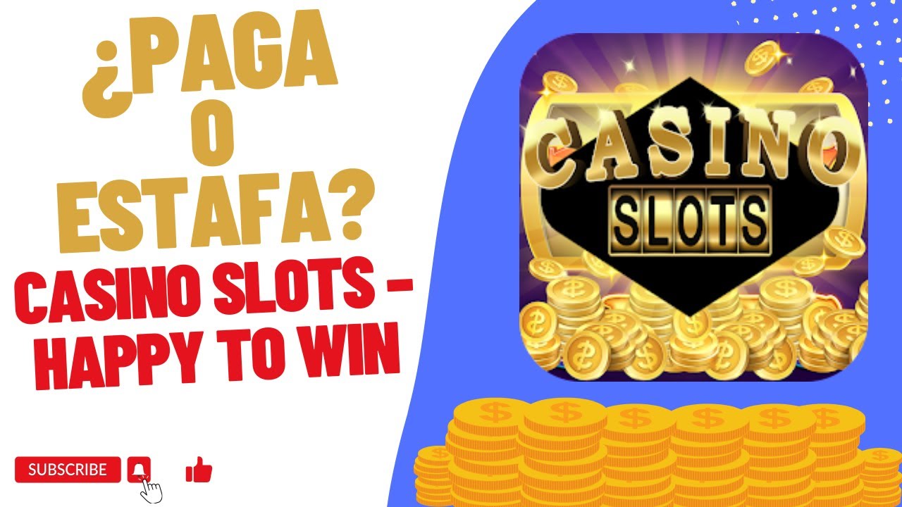 Casino Slots – Happy to Win  paga o estafa?, ¿Ganas 500$ Juagando? [Review]